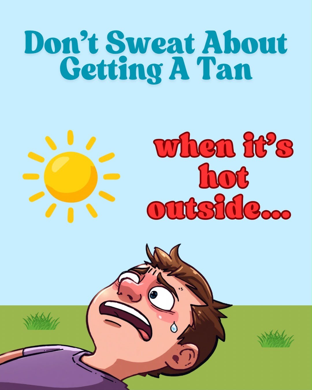 Don't sweat about getting a tan outside
